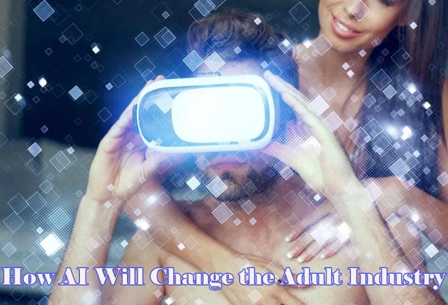 How AI Will Change the Adult Industry